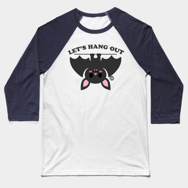 LETS HANG OUT Baseball T-Shirt by toddgoldmanart